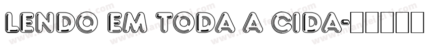 LENDO EM TODA A CIDA字体转换